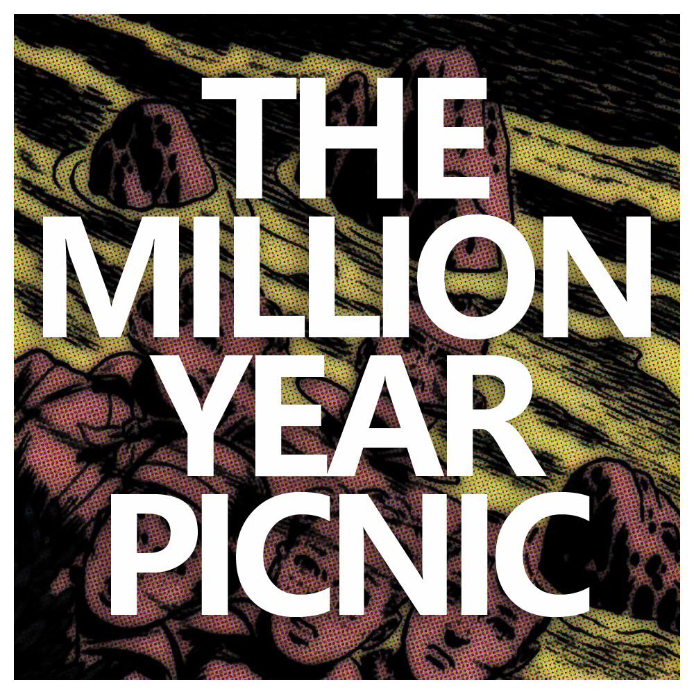 The Million Year Picnic